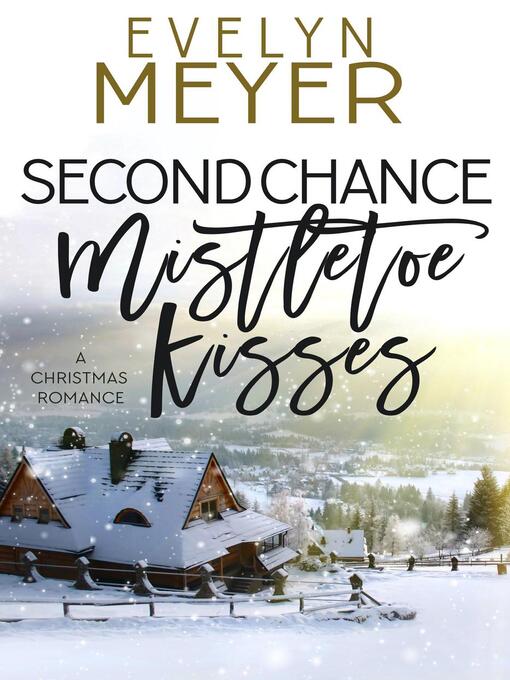 Title details for Second Chance Mistletoe Kisses by Evelyn Meyer - Available